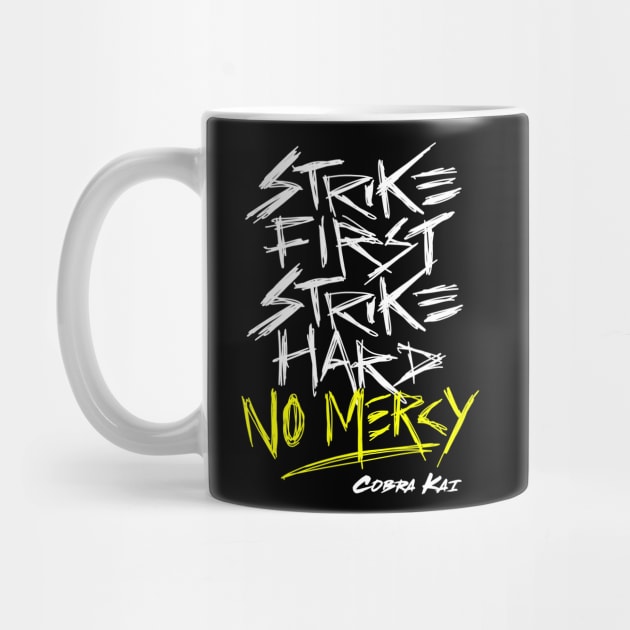 Cobra Kai Motto: Strike First Strike Hard No Mercy by sketchnkustom